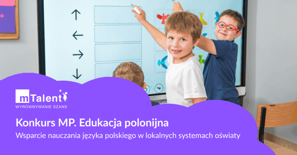 Baner reklamujący konkurs pn. Edukacja polonijna. Na grafice przedstawone jest zdjęcie dzieci w wieku przedszkolnym lub wczesnoszkolnym stojących przy interaktywnej tablicy. Na tym tle umieszczono w lewym dolnym roku jasnofioletową chmurkę, a na niej tekst: "Konkurs MP. Edukacja polonijna. Wsparcie języka polskiego w lokalnych systemach oświaty."