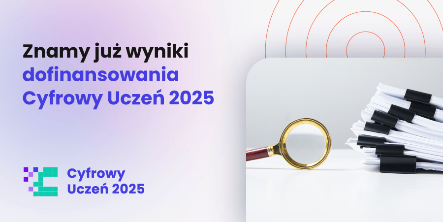 Cyfrowy Uczeń 2025 znamy listę zakwalifikowanych placówek w programie
