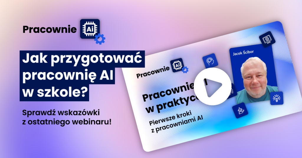 Grafika przedstawiająca podsumowanie webinaru. Główny tytuł w języku polskim brzmi: „Jak przygotować pracownię AI w szkole?”. Poniżej widnieje napis: „Sprawdź wskazówki z ostatniego webinaru!”. Grafika zawiera logo „Pracownie AI” (układ scalony z napisem Ai i trybikami) oraz wyeksponowaną, nachyloną kartę odtwarzacza wideo z dużym białym przyciskiem play. Na karcie znajduje się tekst: „Pracownie AI w praktyce” i „Pierwsze kroki z pracowniami AI”. Po prawej stronie widoczne jest zdjęcie uśmiechniętego Jacka Ścibora, podpisane jego imieniem i nazwiskiem. Tło jest fioletowo-niebieskie, z nowoczesnymi, technologicznymi ikonami (mózg, monitor, koła zębate).